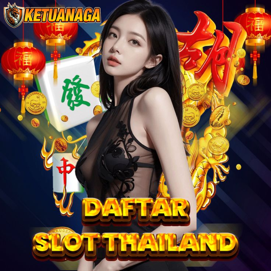 Ketuanaga - Agen Slot Thailand Terbesar Maxwin Setiap Hari